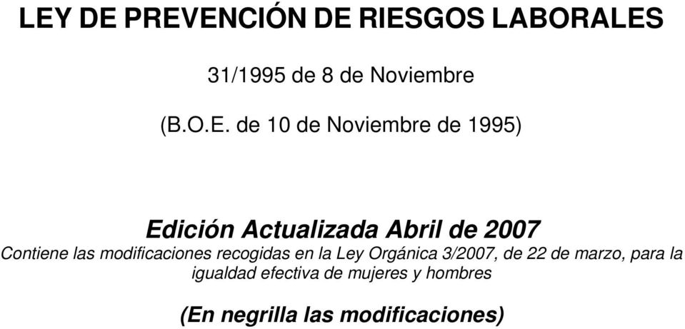 las modificaciones recogidas en la Ley Orgánica 3/2007, de 22 de marzo,