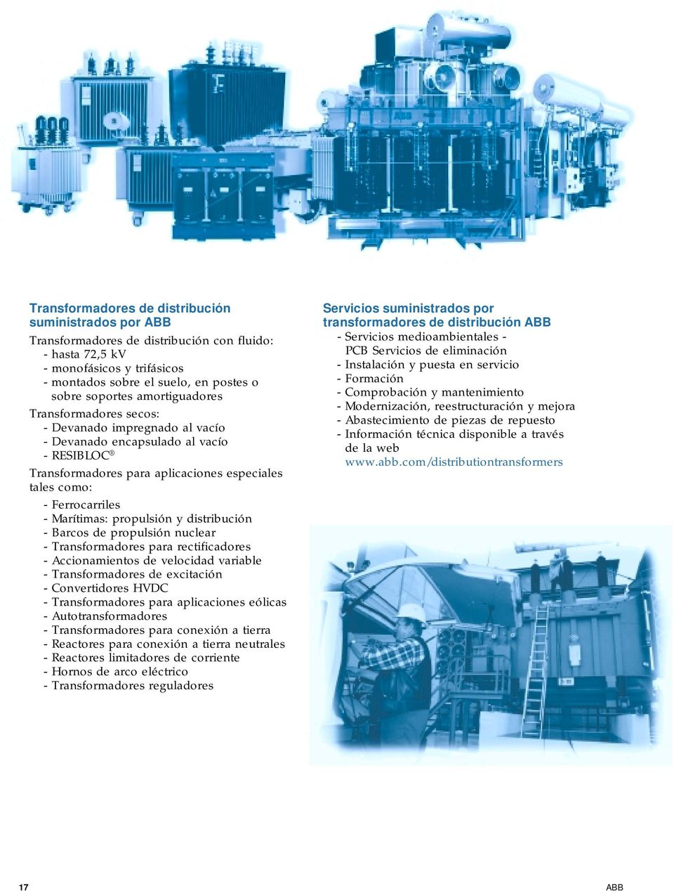 propulsión y distribución - Barcos de propulsión nuclear - Transformadores para rectificadores - Accionamientos de velocidad variable - Transformadores de excitación - Convertidores HVDC -