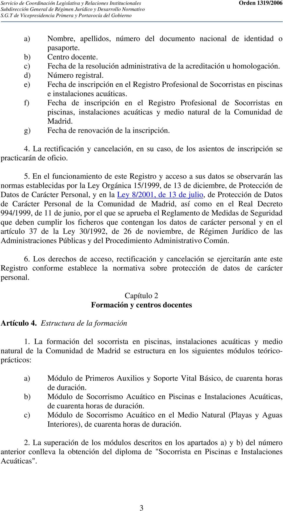 b) Centro docente. c) Fecha de la resolución administrativa de la acreditación u homologación. d) Número registral.