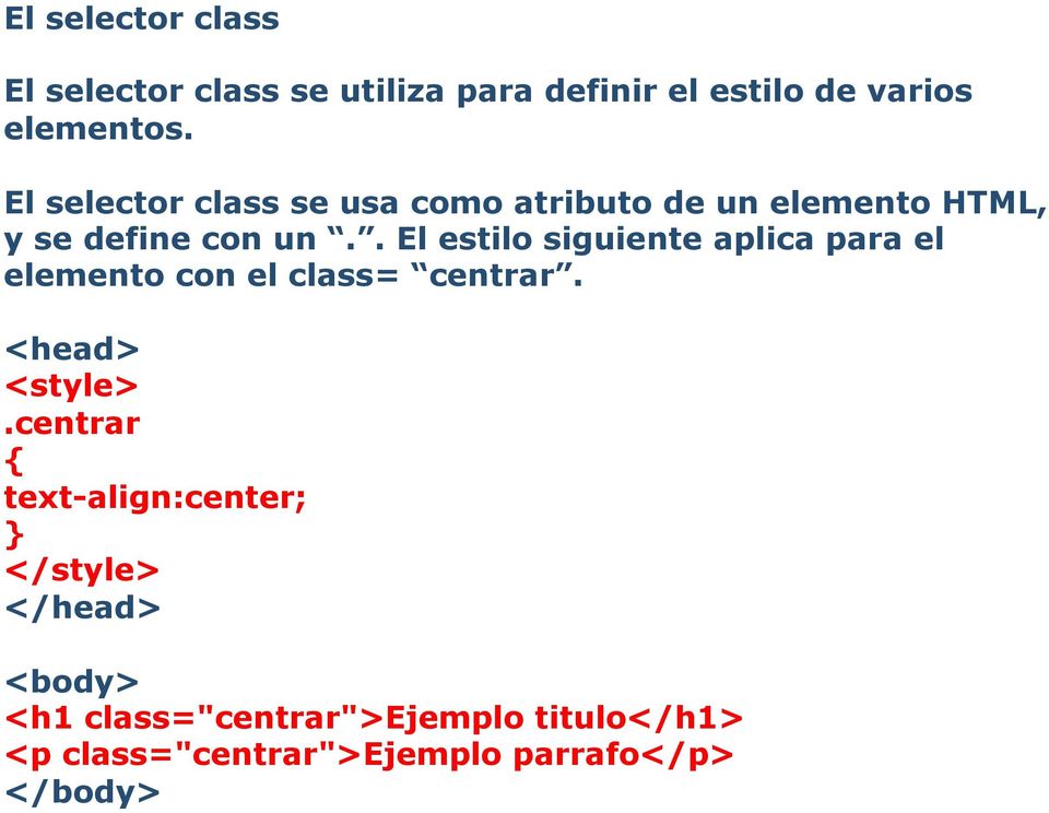. El estilo siguiente aplica para el elemento con el class= centrar. <head>.