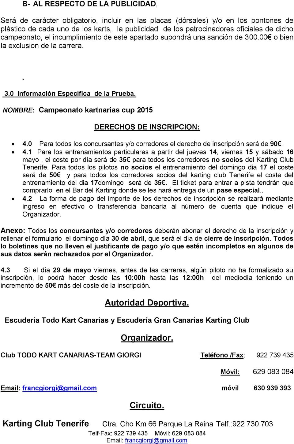 NOMBRE: Campeonato kartnarias cup 2015 DERECHOS DE INSCRIPCION: 4.
