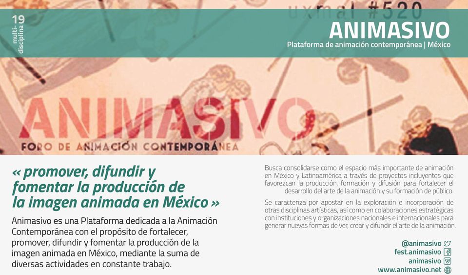 Busca consolidarse como el espacio más importante de animación en México y Latinoamérica a través de proyectos incluyentes que favorezcan la producción, formación y difusión para fortalecer el