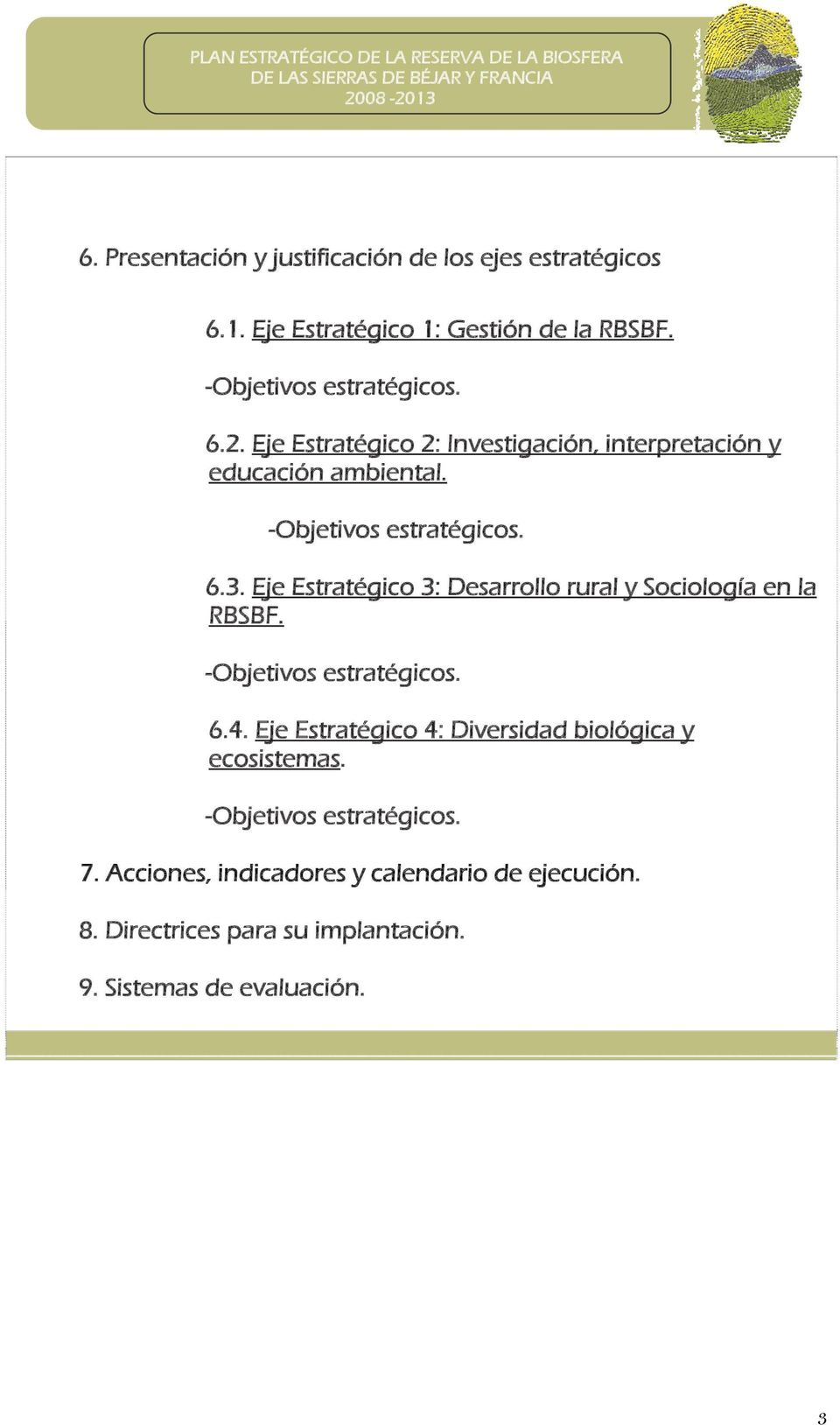 Eje Estratégico 3: Desarrollo rural y Sociología en la RBSBF. -Objetivos estratégicos. 6.4.