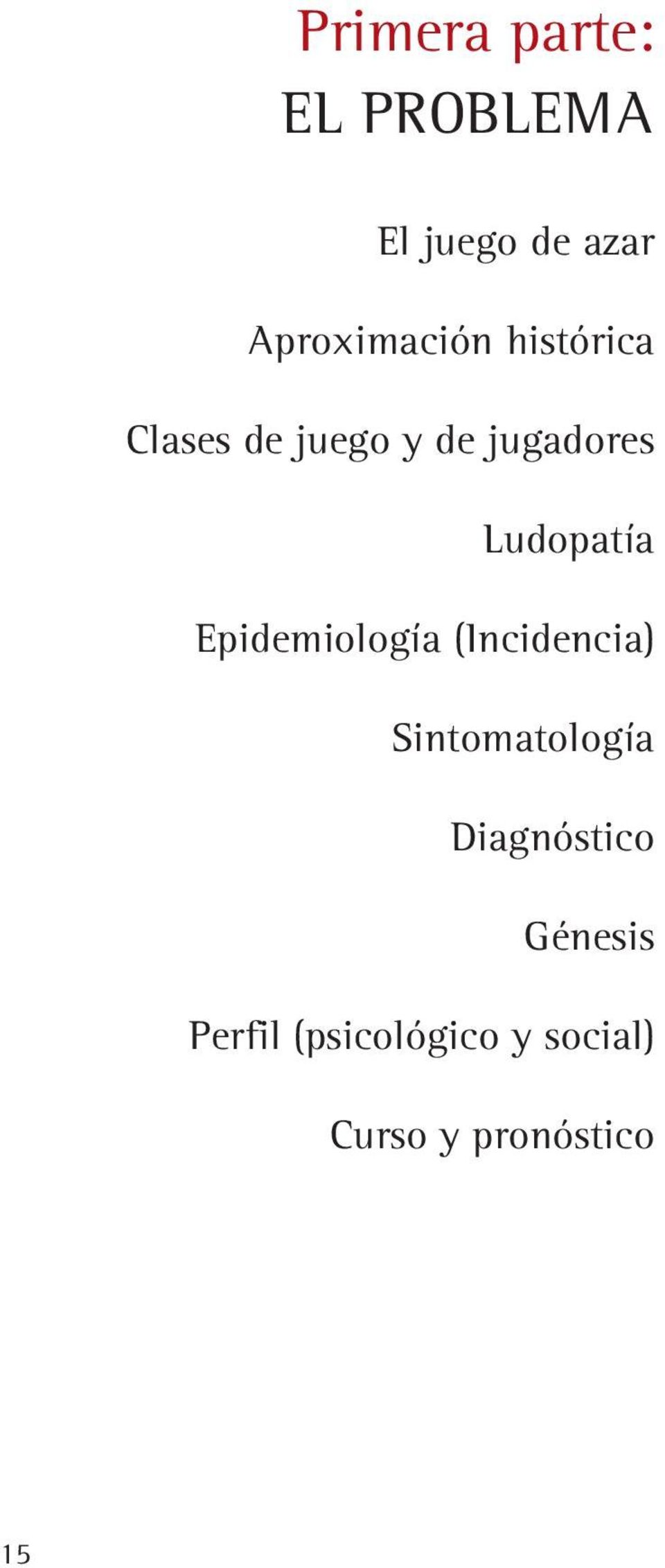 Ludopatía Epidemiología (Incidencia) Sintomatología