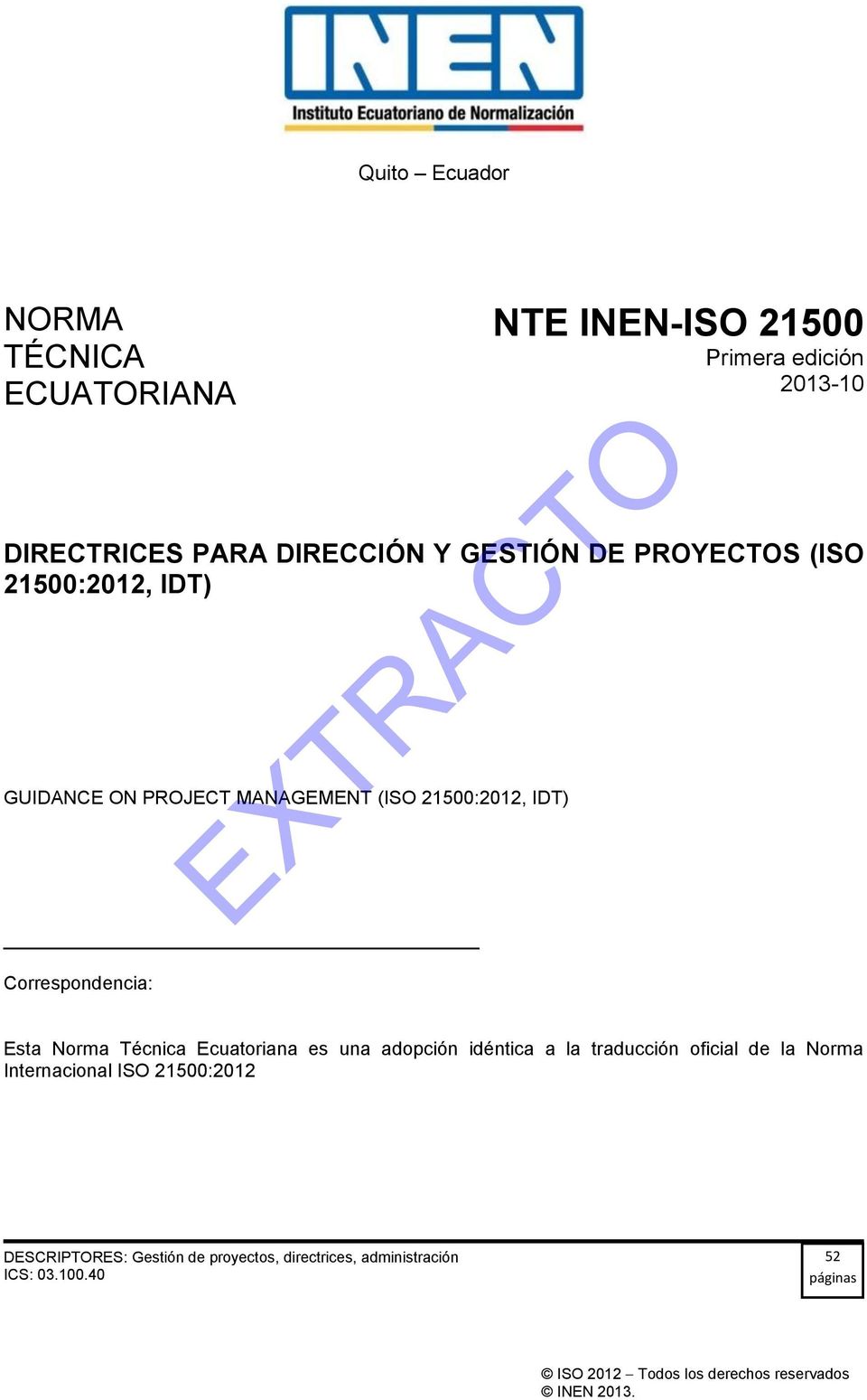 Técnica Ecuatoriana es una adopción idéntica a la traducción oficial de la Norma Internacional ISO 21500:2012