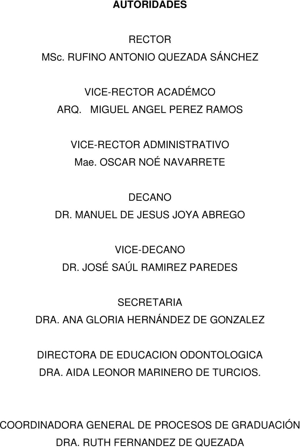 MANUEL DE JESUS JOYA ABREGO VICE-DECANO DR. JOSÉ SAÚL RAMIREZ PAREDES SECRETARIA DRA.