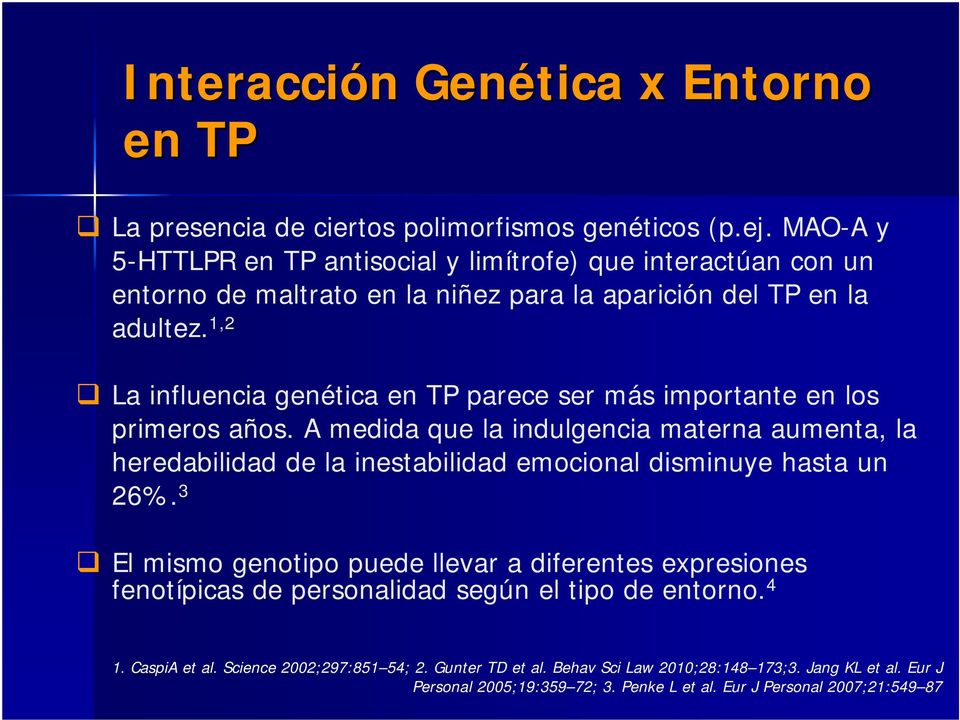 1,2 La influencia genética en TP parece ser más importante en los primeros años.