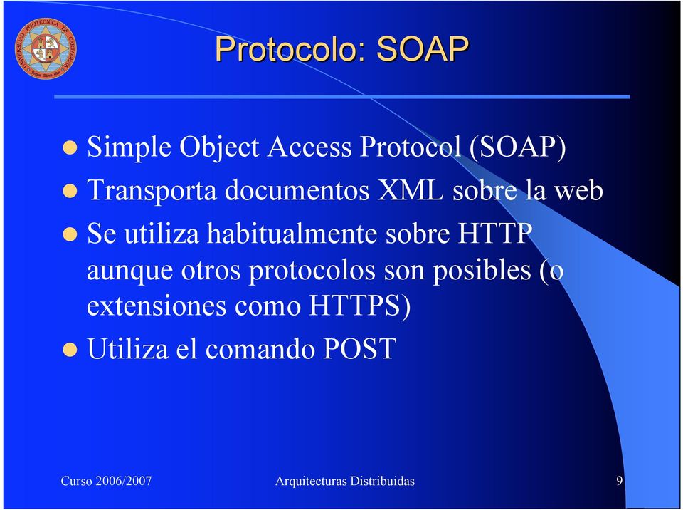 aunque otros protocolos son posibles (o extensiones como HTTPS)