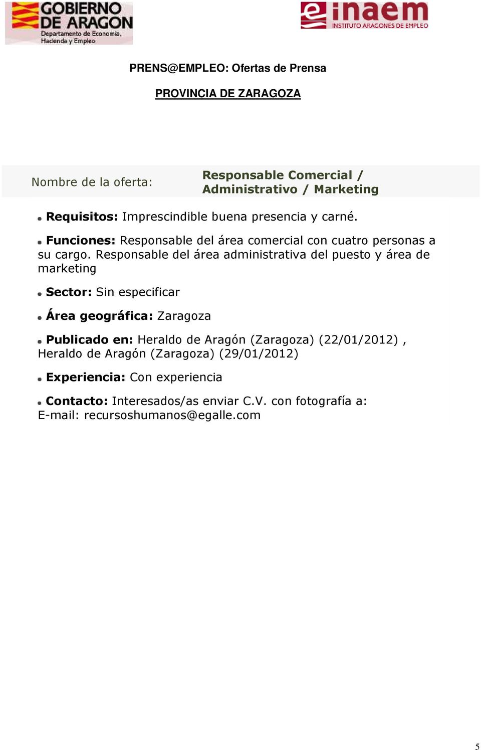 Responsable del área administrativa del puesto y área de marketing Publicado en: Heraldo de Aragón (Zaragoza)