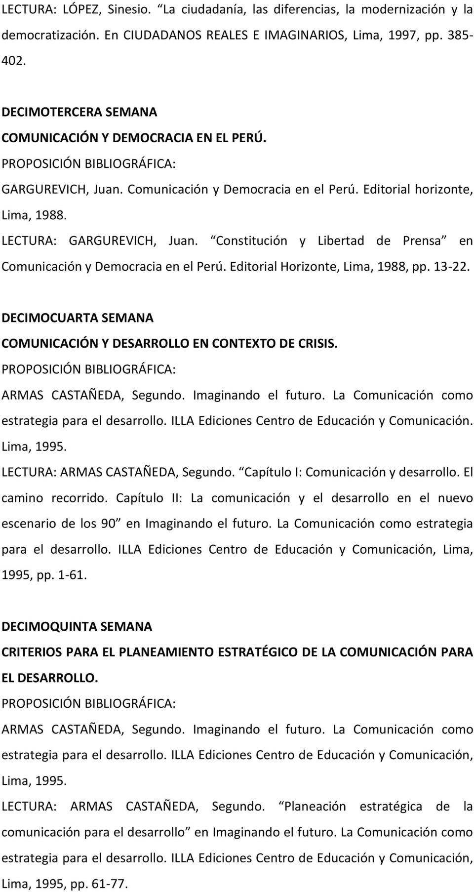 Constitución y Libertad de Prensa en Comunicación y Democracia en el Perú. Editorial Horizonte, Lima, 1988, pp. 13-22. DECIMOCUARTA SEMANA COMUNICACIÓN Y DESARROLLO EN CONTEXTO DE CRISIS.