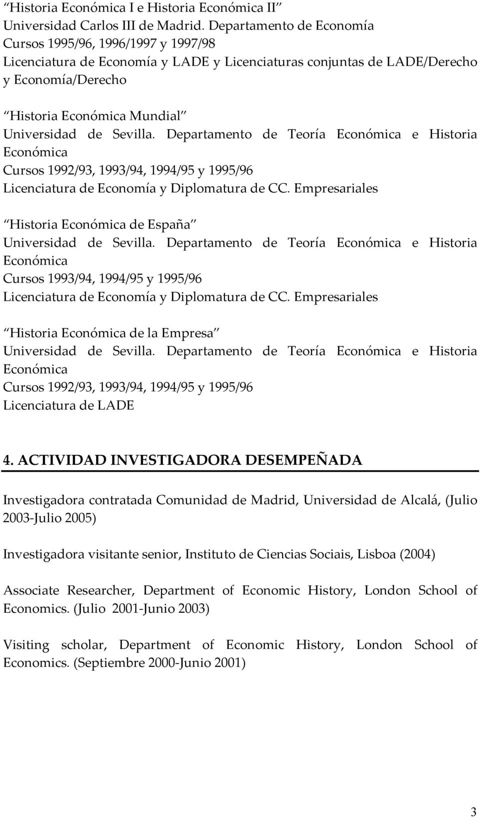 Sevilla. Departamento de Teoría Económica e Historia Económica Cursos 1992/93, 1993/94, 1994/95 y 1995/96 Licenciatura de Economía y Diplomatura de CC.