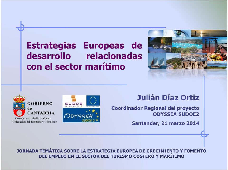 Santander, 21 marzo 2014 JORNADA TEMÁTICA SOBRE LA ESTRATEGIA EUROPEA