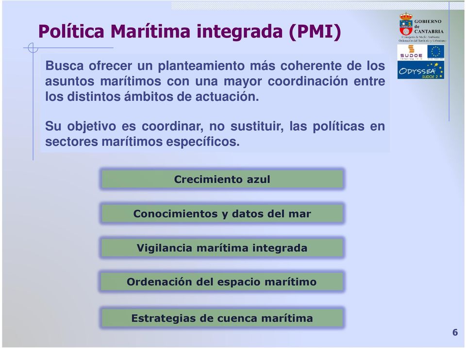 Su objetivo es coordinar, no sustituir, las políticas en sectores marítimos específicos.