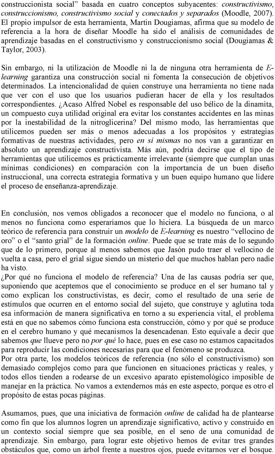 constructivismo y construccionismo social (Dougiamas & Taylor, 2003).