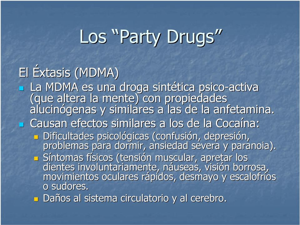 Causan efectos similares a los de la Cocaína: Dificultades psicológicas (confusión, n, depresión, problemas para dormir, ansiedad