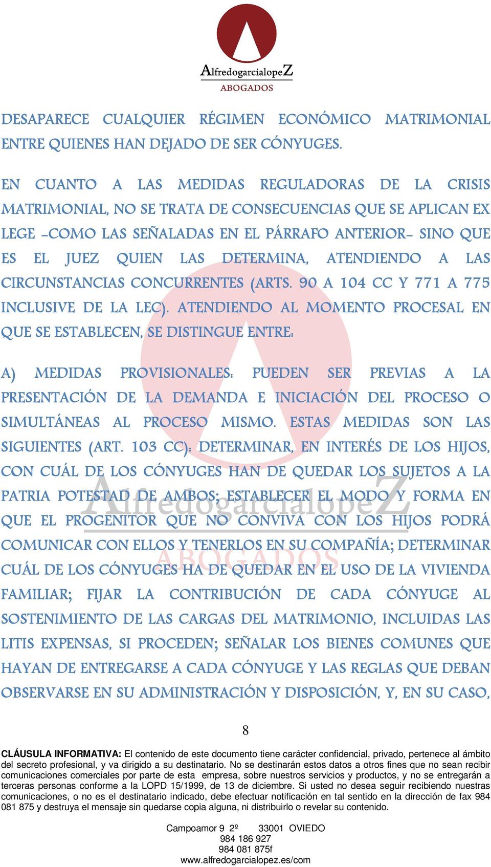 ATENDIENDO A LAS CIRCUNSTANCIAS CONCURRENTES (ARTS. 90 A 104 CC Y 771 A 775 INCLUSIVE DE LA LEC).