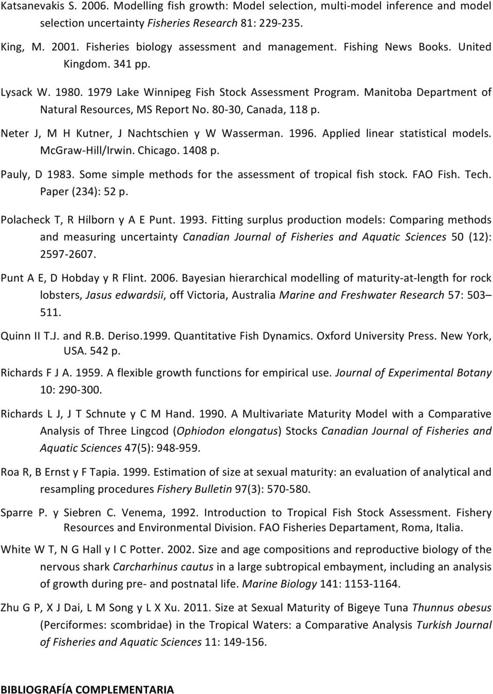 Manitoba Department of Natural Resources, MS Report No. 80-30, Canada, 118 p. Neter J, M H Kutner, J Nachtschien y W Wasserman. 1996. Applied linear statistical models. McGraw- Hill/Irwin. Chicago.