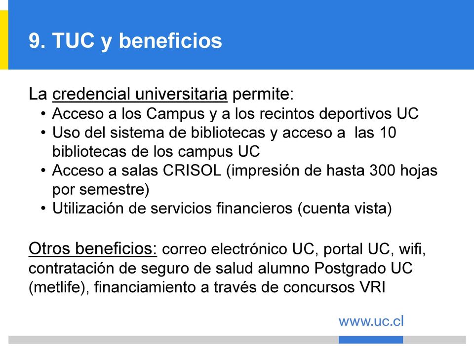hojas por semestre) Utilización de servicios financieros (cuenta vista) Otros beneficios: correo electrónico UC,