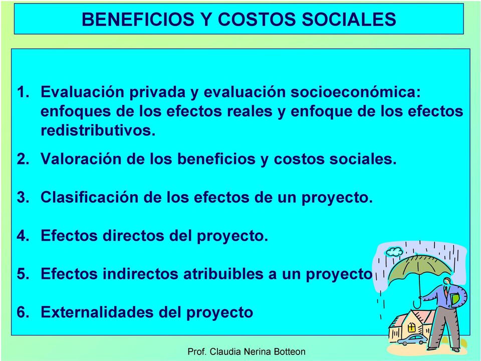 los efectos redistributivos. 2. Valoración de los beneficios y costos sociales. 3.