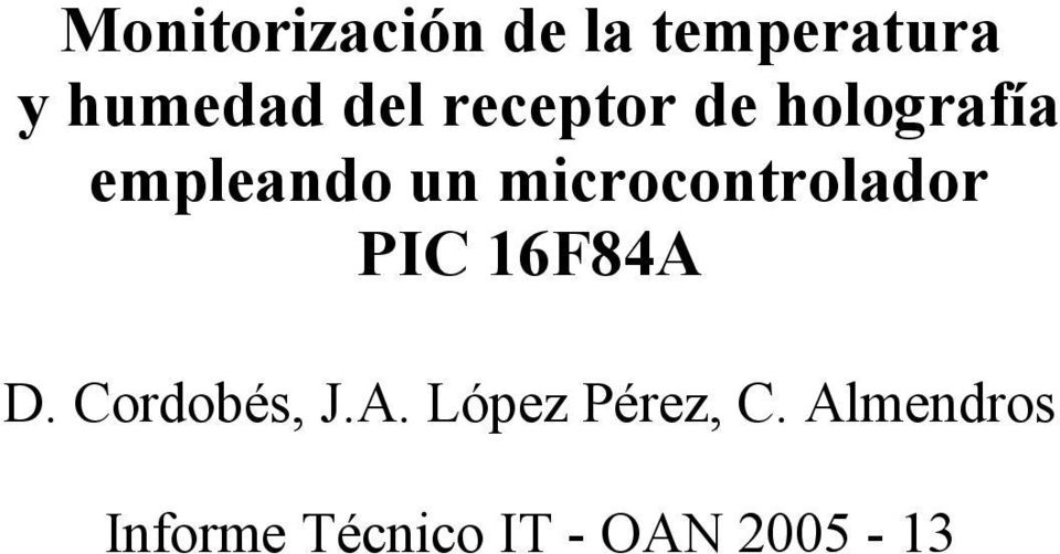 microcontrolador PIC 16F84A D. Cordobés, J.A. López Pérez, C.