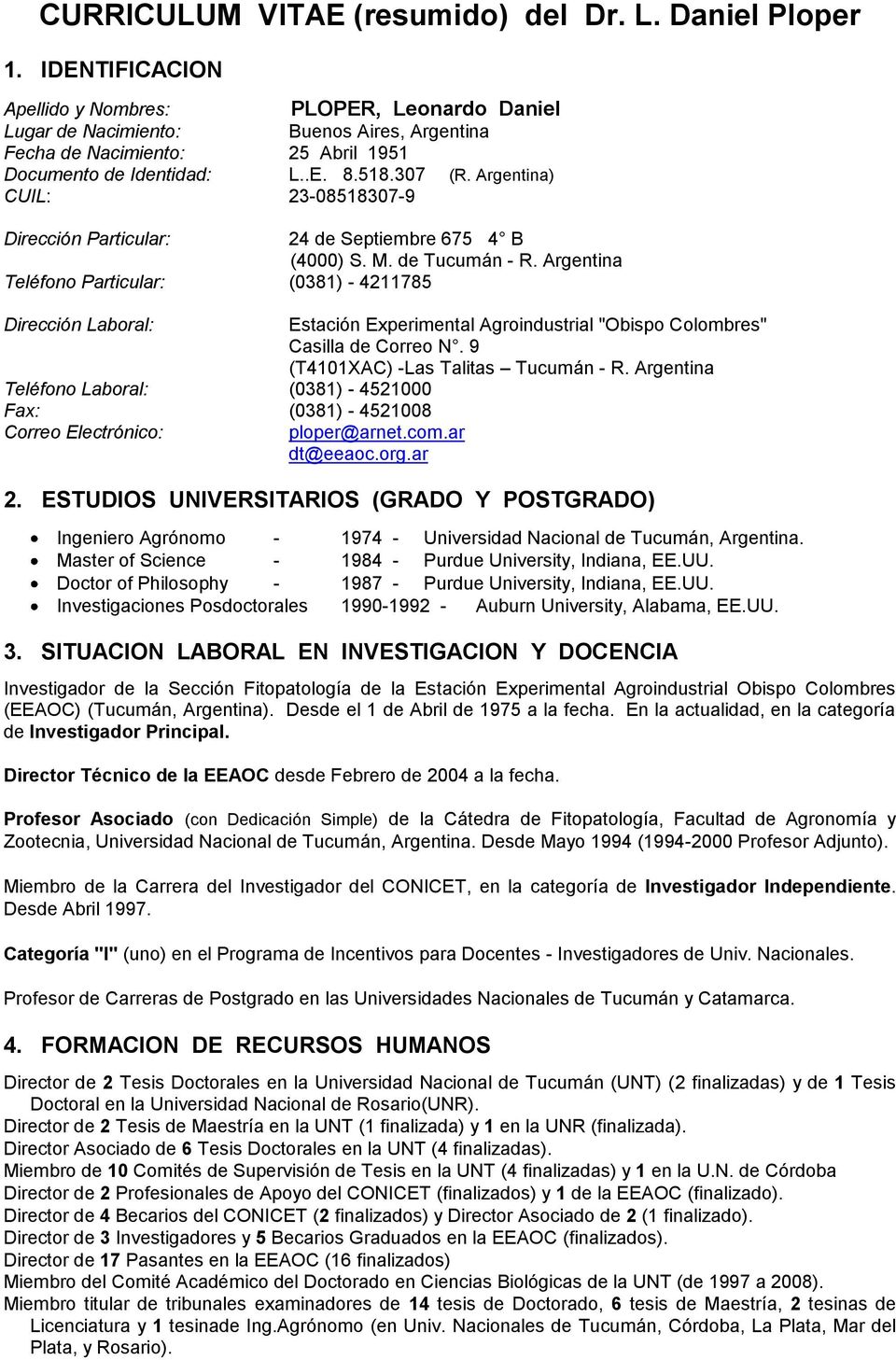 Argentina) CUIL: 23-08518307-9 Dirección Particular: 24 de Septiembre 675 4 B (4000) S. M. de Tucumán - R.
