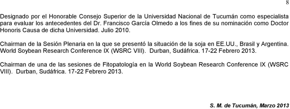 Chairman de la Sesión Plenaria en la que se presentó la situación de la soja en EE.UU., Brasil y Argentina.