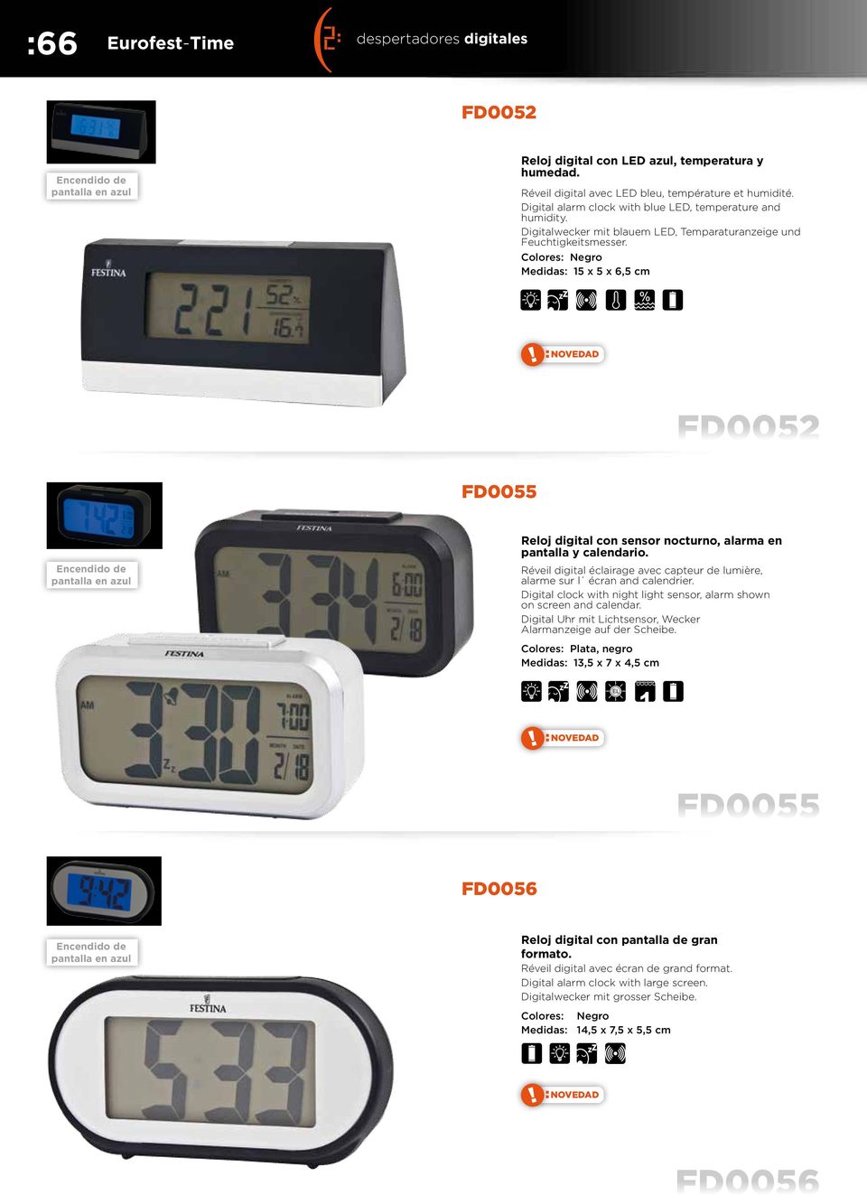 Colores: Negro Medidas: 15 x 5 x 6,5 cm FD0052 FD0055 Encendido de pantalla en azul Reloj digital con sensor nocturno, alarma en pantalla y calendario.