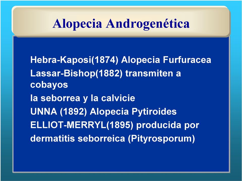 seborrea y la calvicie UNNA (1892) Alopecia Pytiroides