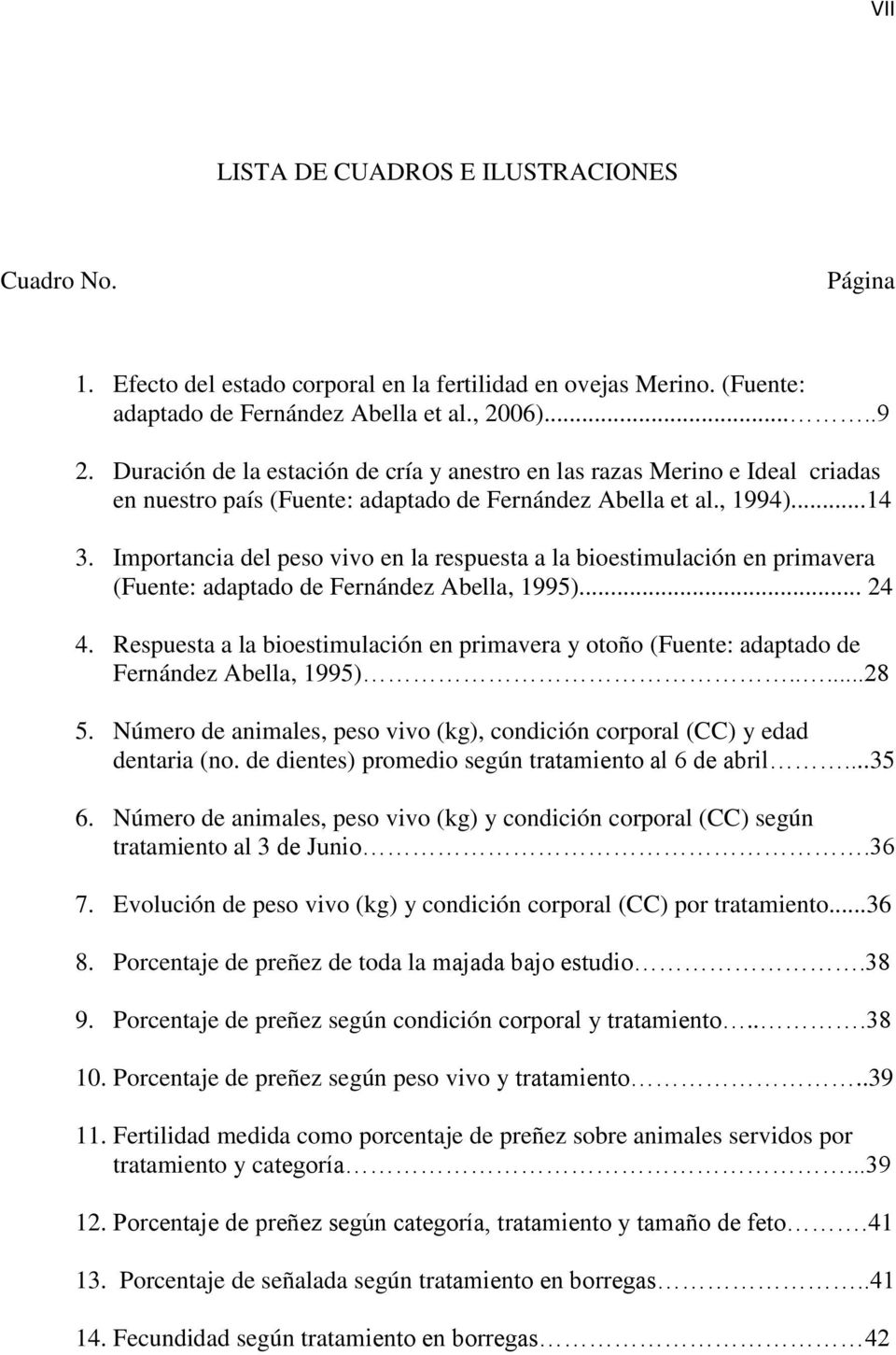 Importancia del peso vivo en la respuesta a la bioestimulación en primavera (Fuente: adaptado de Fernández Abella, 1995)... 24 4.