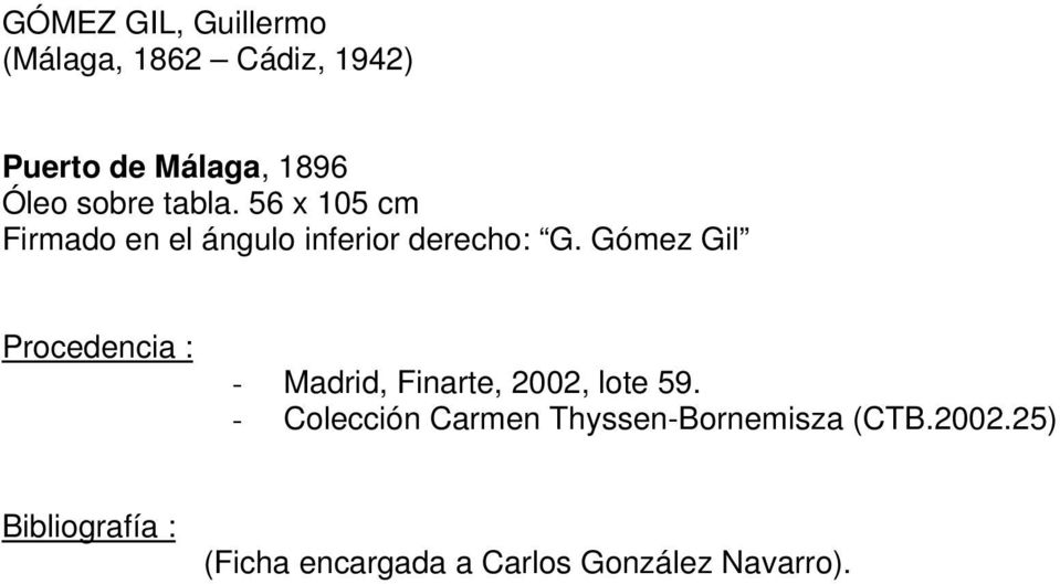 Gómez Gil Procedencia : - Madrid, Finarte, 2002, lote 59.