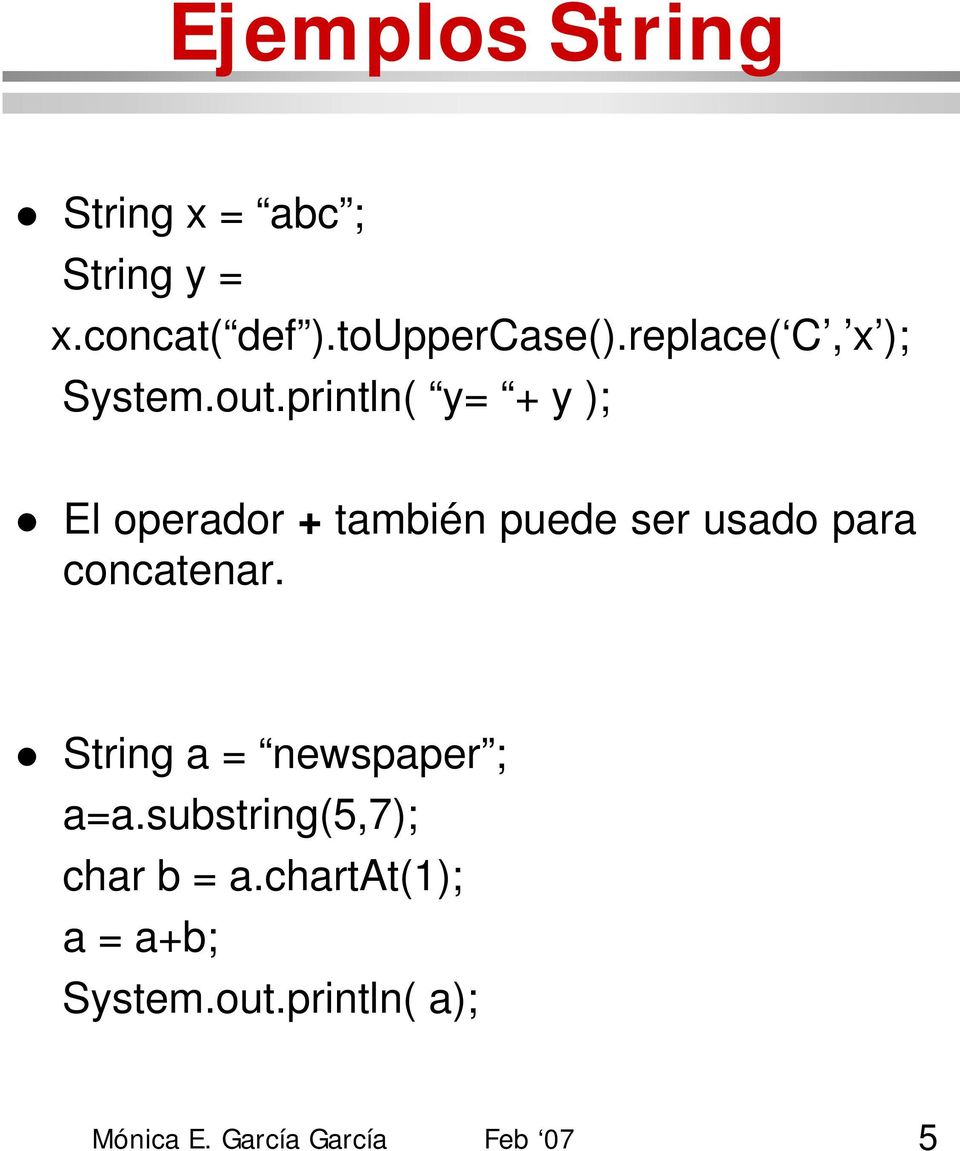 println( y= + y ); El operador + también puede ser usado para