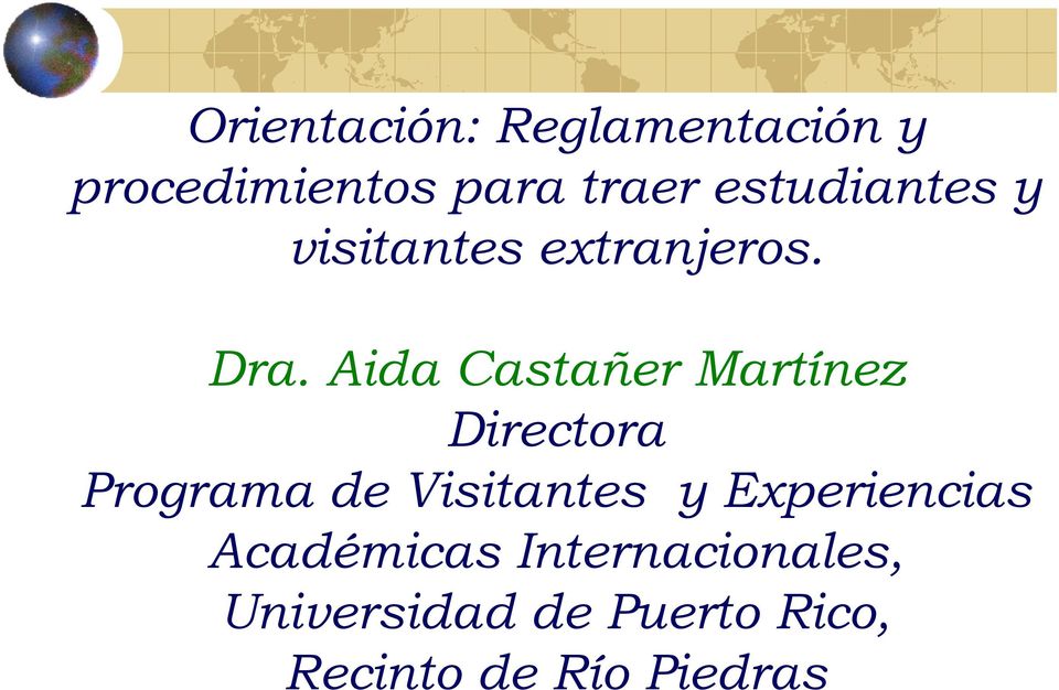 Aida Castañer Martínez Directora Programa de Visitantes y