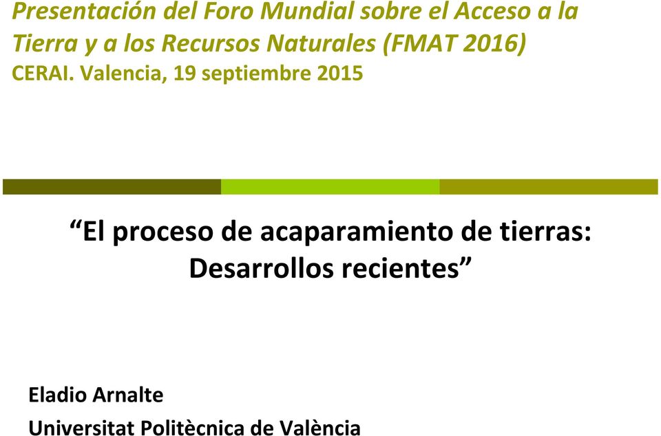Valencia, 19 septiembre 2015 El proceso de acaparamiento de