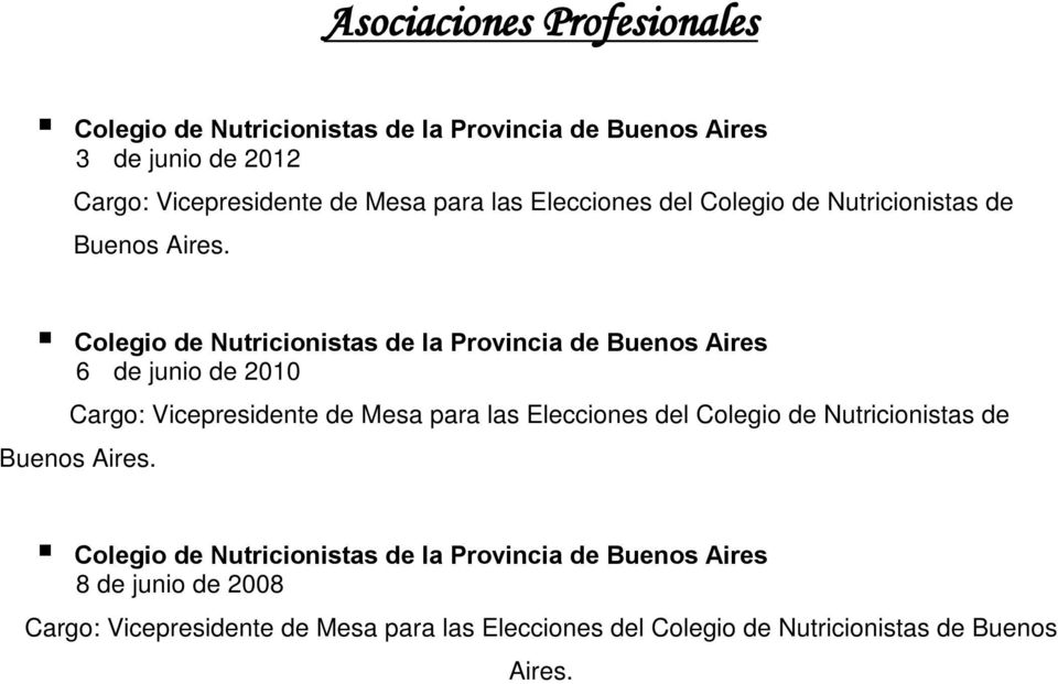 Colegio de Nutricionistas de la Provincia de Buenos Aires 6 de junio de 2010 Cargo: Vicepresidente de Mesa  Colegio de Nutricionistas de