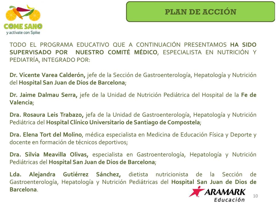 Jaime Dalmau Serra, jefe de la Unidad de Nutrición Pediátrica del Hospital de la Fe de Valencia; Dra.