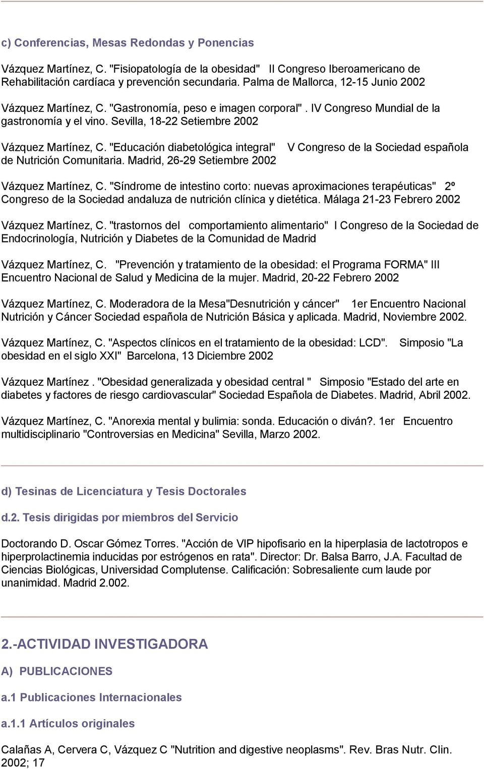 "Educación diabetológica integral" de Nutrición Comunitaria. Madrid, 26-29 Setiembre 2002 V Congreso de la Sociedad española Vázquez Martínez, C.