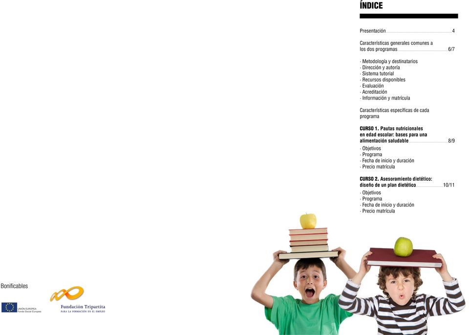 Características específicas de cada programa Curso 1. Pautas nutricionales en edad escolar: bases para una alimentación saludable.