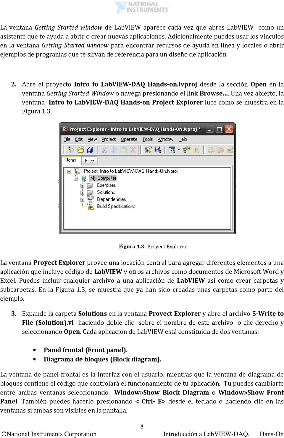 diseño de aplicación. 2. Abre el proyecto Intro to LabVIEW-DAQ Hands-on.lvproj desde la sección Open en la ventana Getting Started Window o navega presionando el link Browse.