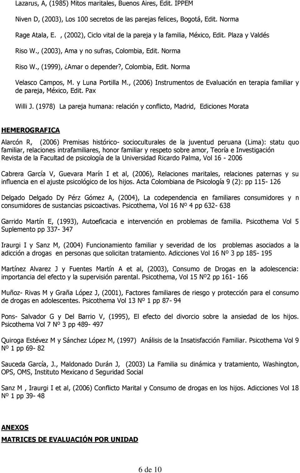y Luna Portilla M., (2006) Instrumentos de Evaluación en terapia familiar y de pareja, México, Edit. Pax Willi J.