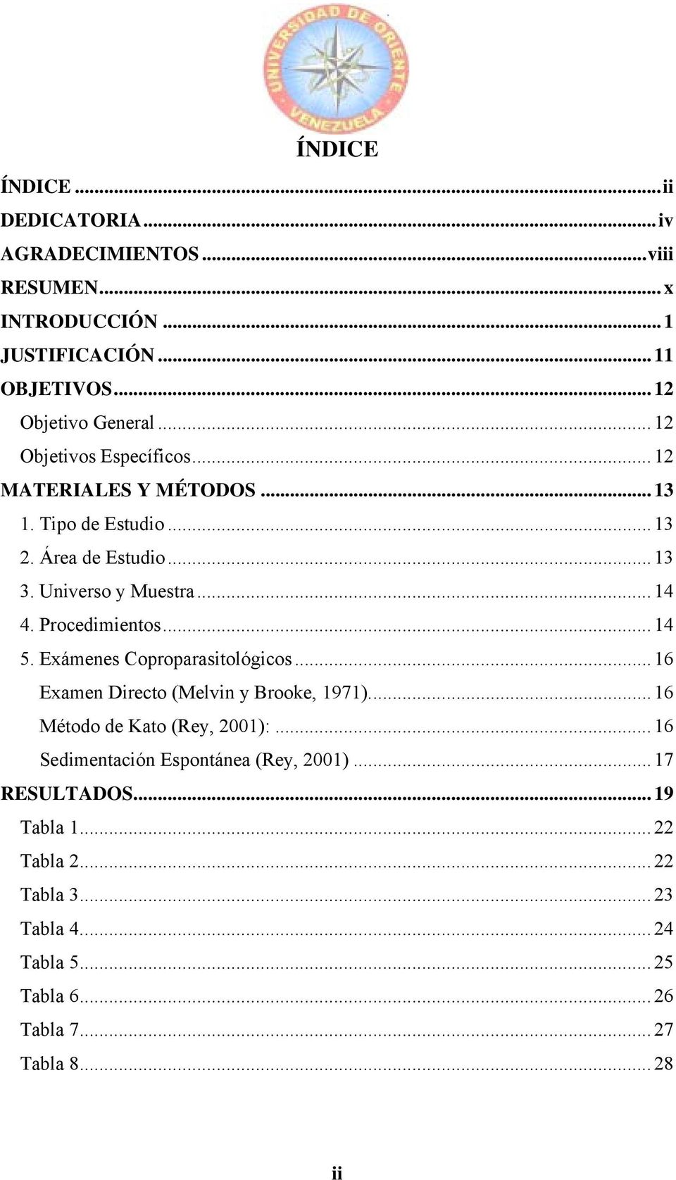 Procedimientos... 14 5. Exámenes Coproparasitológicos... 16 Examen Directo (Melvin y Brooke, 1971)... 16 Método de Kato (Rey, 2001):.