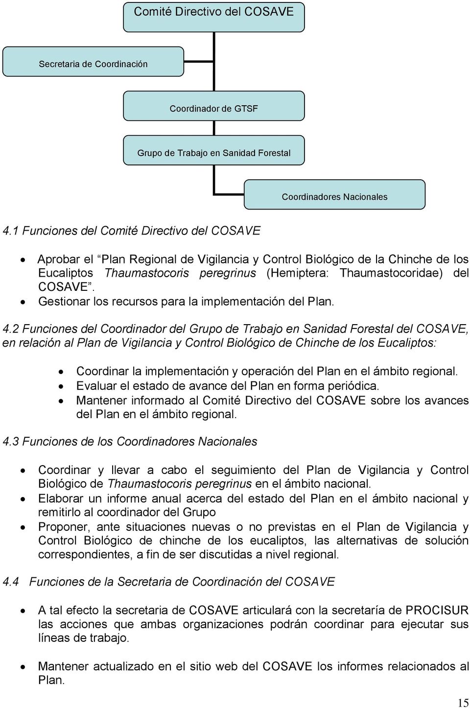 COSAVE. Gestionar los recursos para la implementación del Plan. 4.