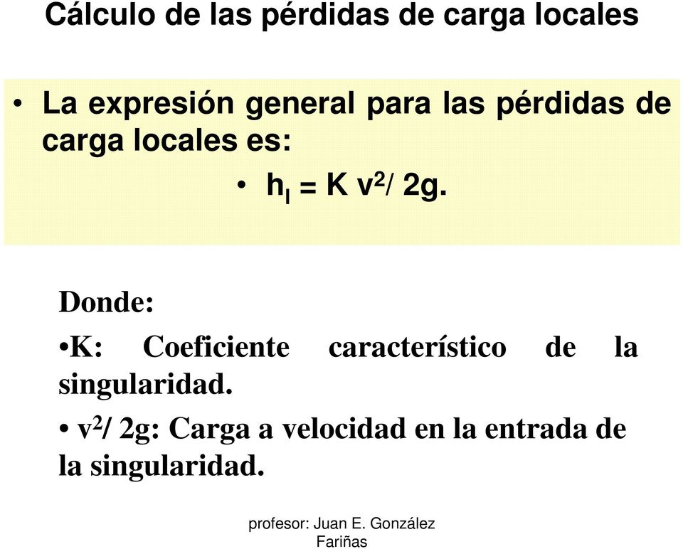 / 2g. Donde: K: Coeficiente característico de la