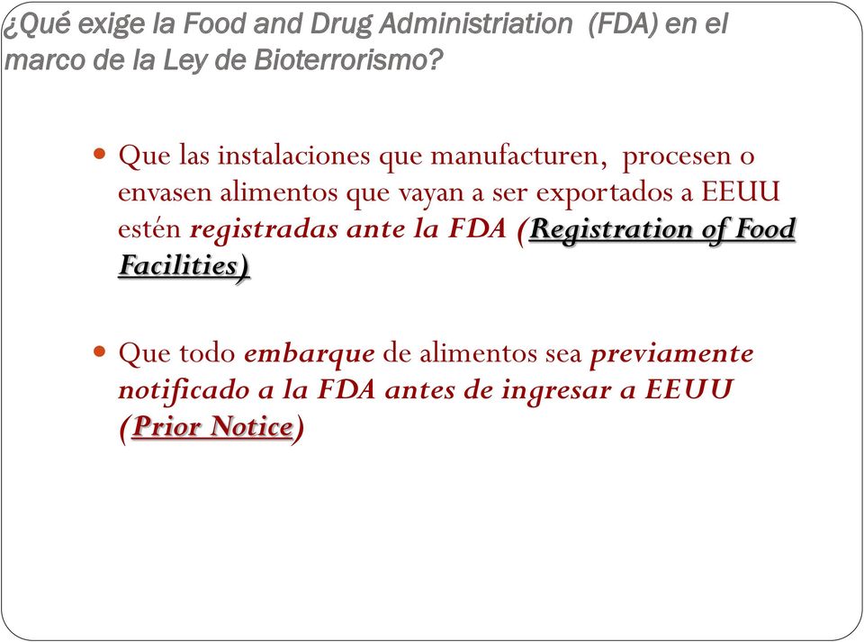 exportados a EEUU estén registradas ante la FDA (Registration of Food Facilities) Que todo