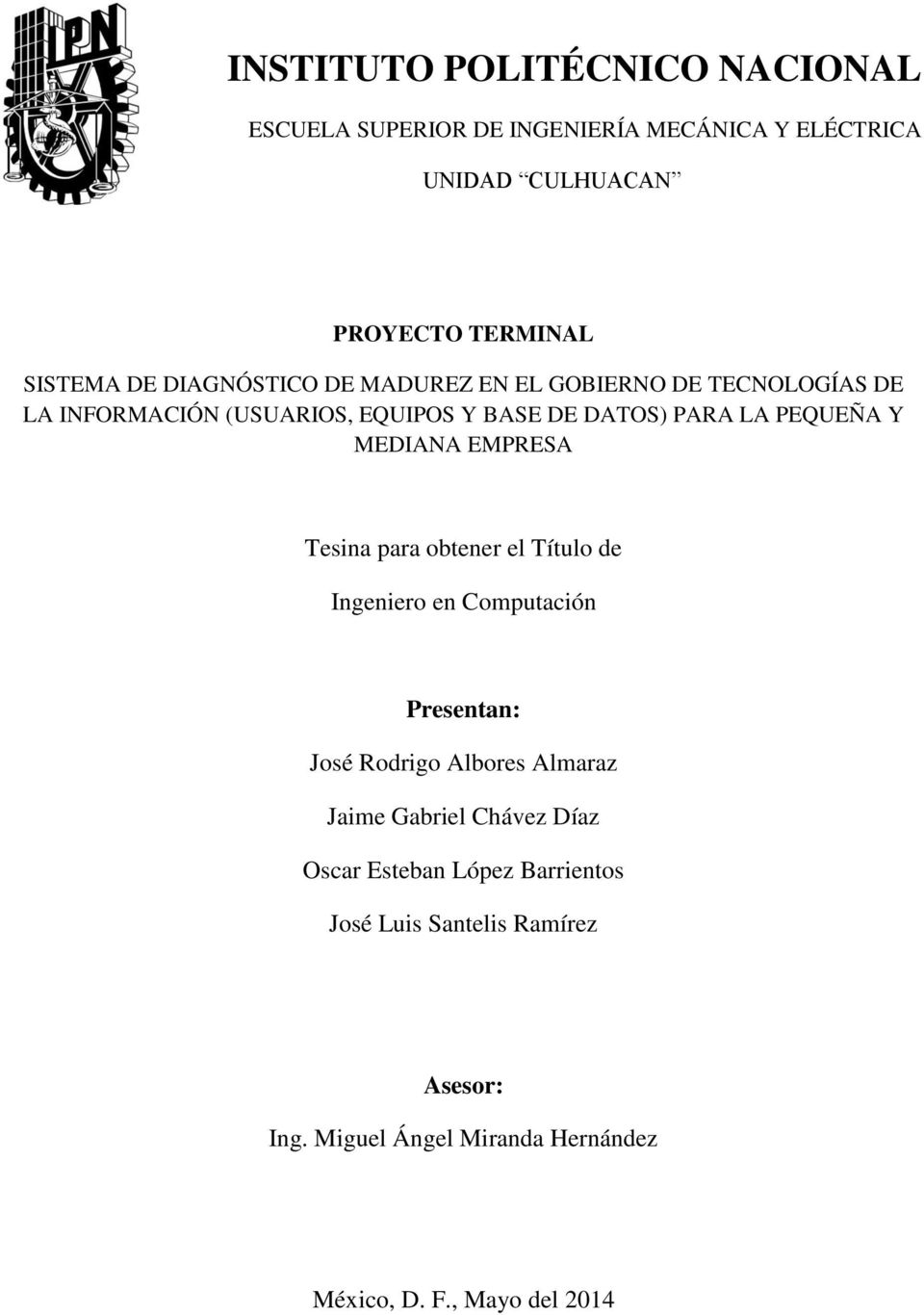 MEDIANA EMPRESA Tesina para obtener el Título de Ingeniero en Computación Presentan: José Rodrigo Albores Almaraz Jaime Gabriel