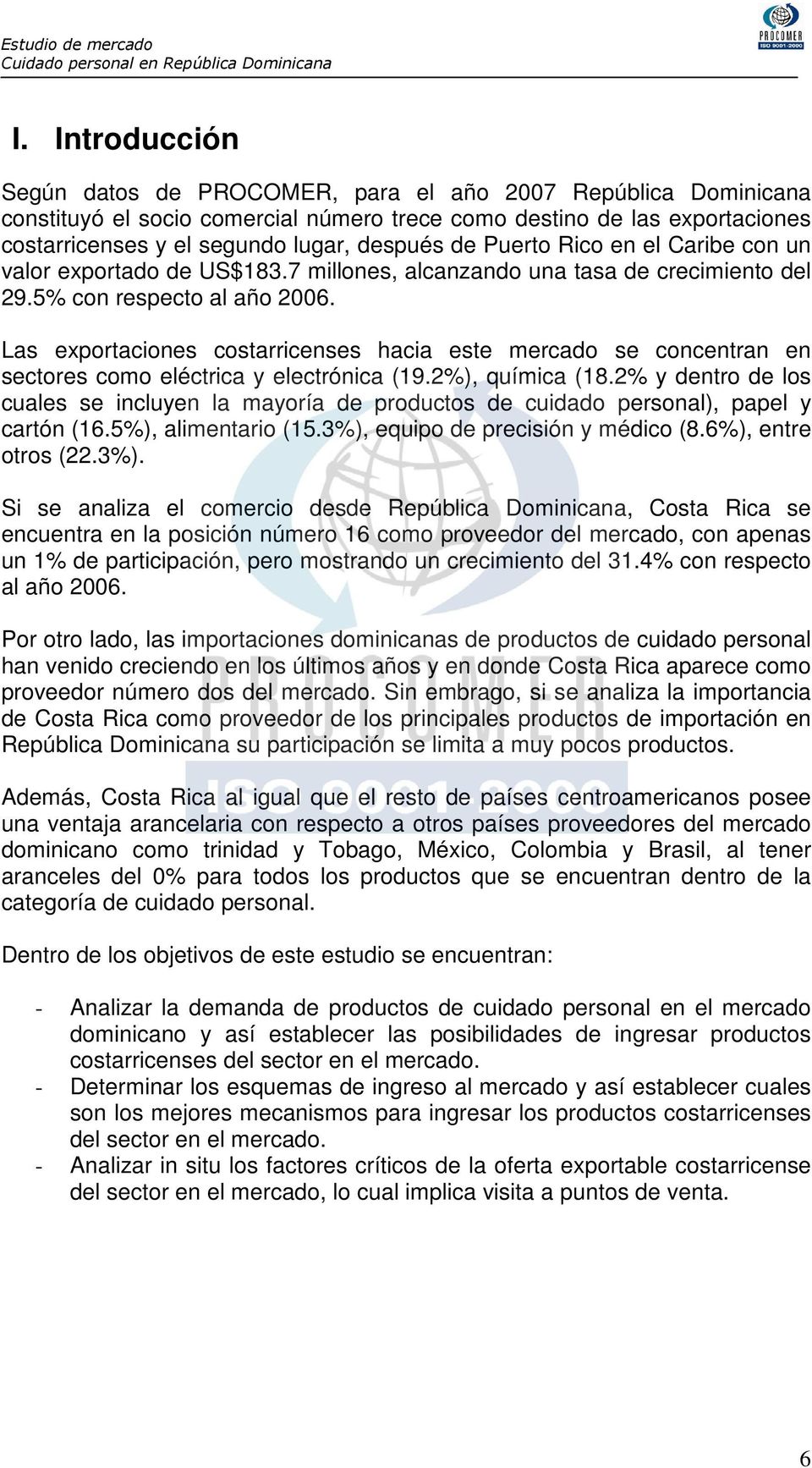 Las exportaciones costarricenses hacia este mercado se concentran en sectores como eléctrica y electrónica (19.2%), química (18.