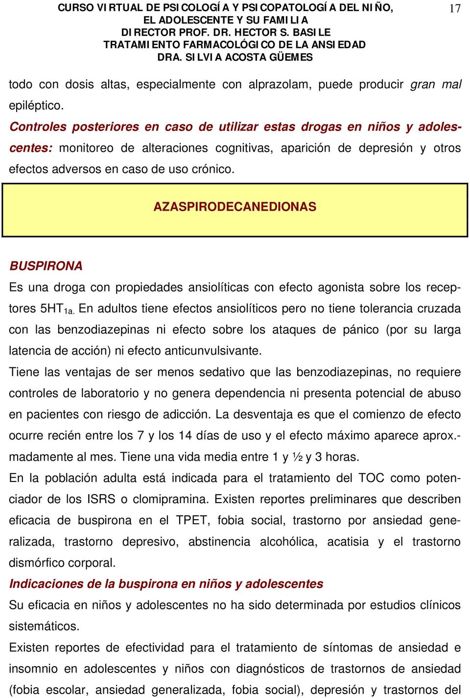 AZASPIRODECANEDIONAS BUSPIRONA Es una droga con propiedades ansiolíticas con efecto agonista sobre los receptores 5HT 1a.