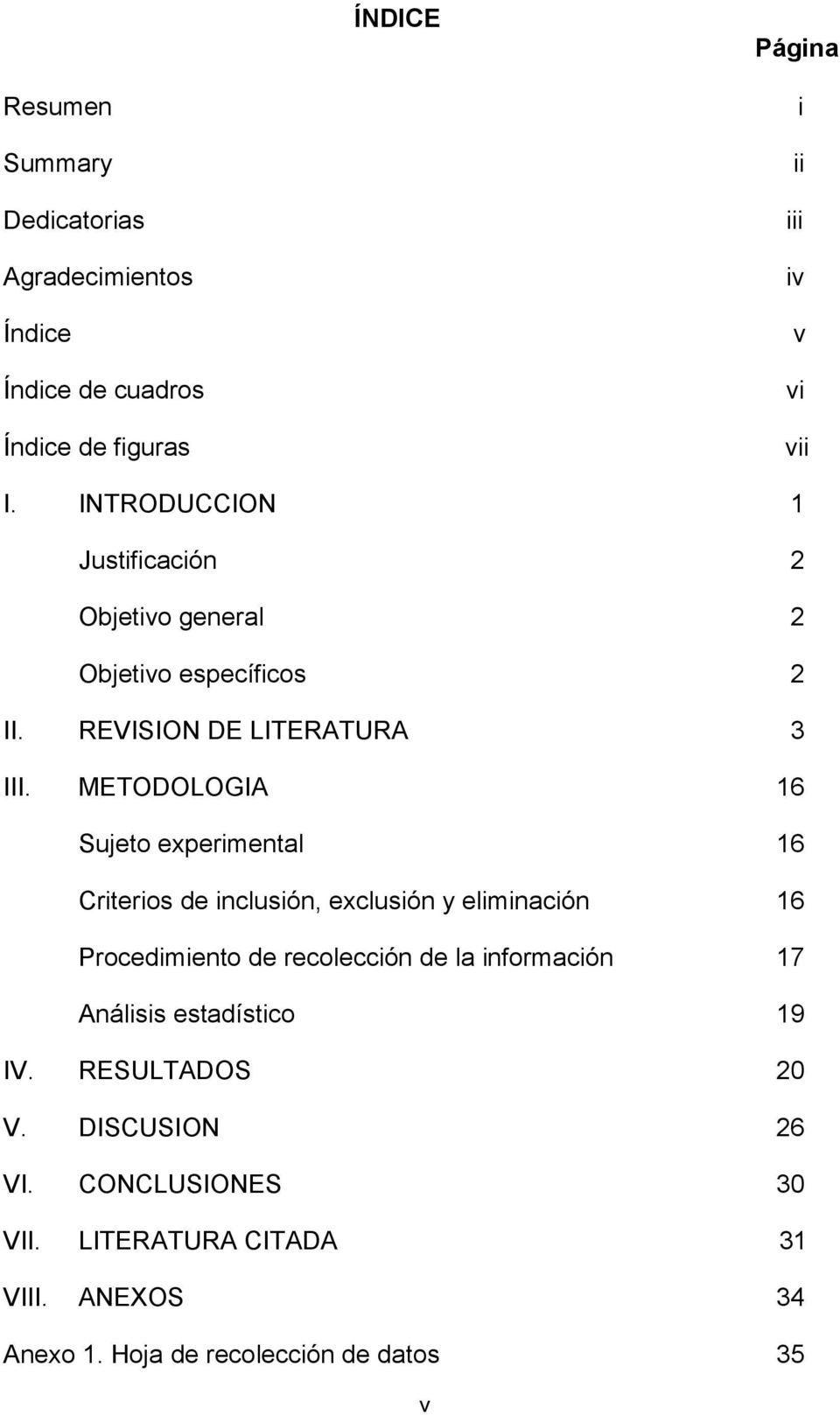 METODOLOGIA 16 Sujeto experimental 16 Criterios de inclusión, exclusión y eliminación 16 Procedimiento de recolección de la