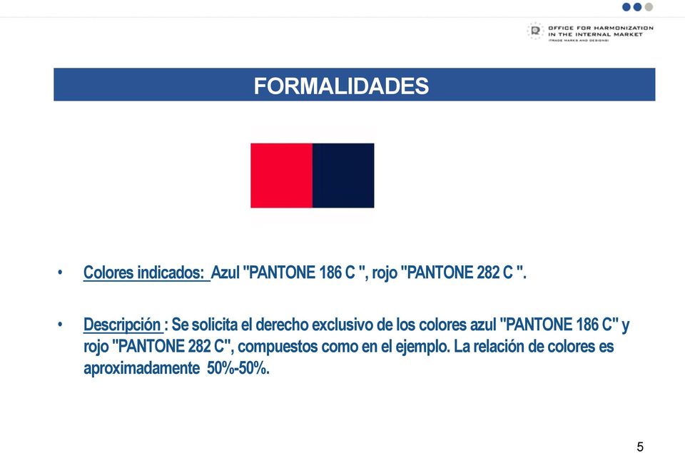 azul "PANTONE 186 C" y rojo "PANTONE 282 C", compuestos como en
