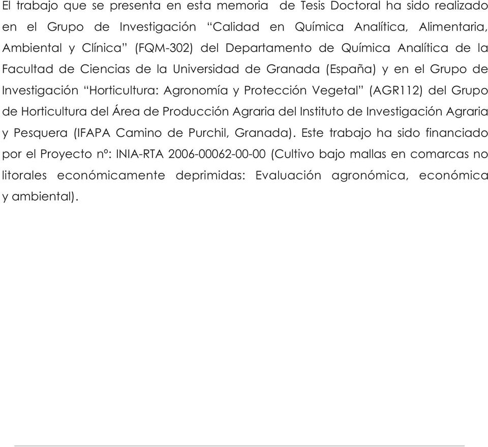 Protección Vegetal (AGR112) del Grupo de Horticultura del Área de Producción Agraria del Instituto de Investigación Agraria y Pesquera (IFAPA Camino de Purchil, Granada).