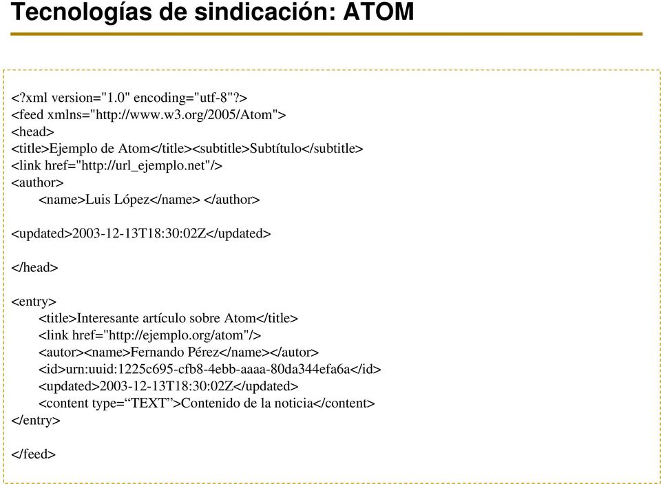 net"/> <author> <name>luis López</name> </author> <updated>2003-12-13t18:30:02z</updated> </head> <entry> <title>interesante artículo sobre Atom</title>